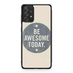 Be Awesome Today Quotes Galaxy A53 5G Case