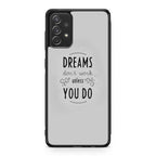 Dreams Don't Work Unless You Do Galaxy A23 5G Case
