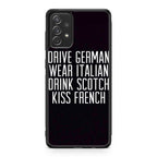 Drive German Wear Italian Drink Scotch Kiss French Galaxy A23 5G Case