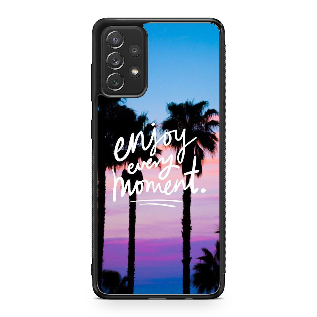 Enjoy Every Moment Galaxy A53 5G Case