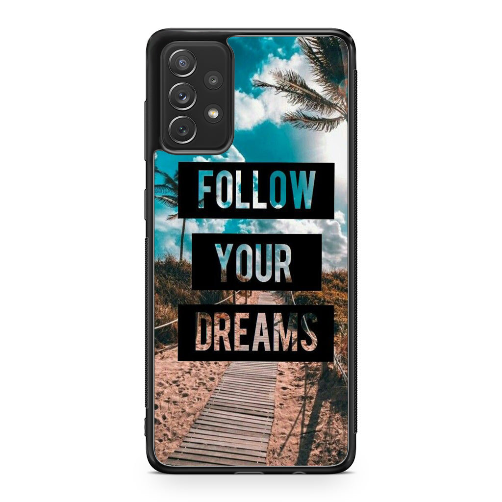 Follow Your Dream Galaxy A53 5G Case