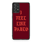 I Feel Like Pablo Galaxy A53 5G Case