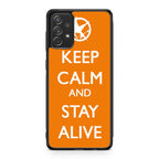 Keep Calm and Stay Alive Galaxy A23 5G Case