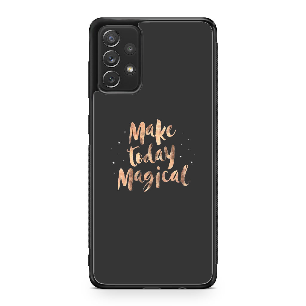 Make Today Magical Galaxy A53 5G Case