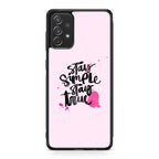 Stay Simple Stay True Galaxy A53 5G Case