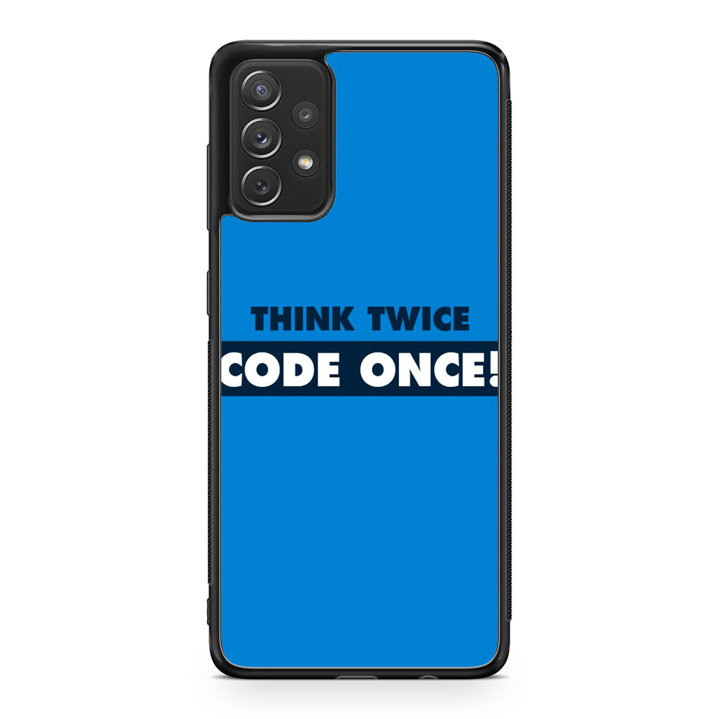 Think Twice Code Once Galaxy A53 5G Case