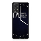 Time Waste It While You Still Can Galaxy A53 5G Case