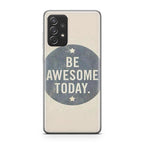 Be Awesome Today Quotes Galaxy A23 5G Case
