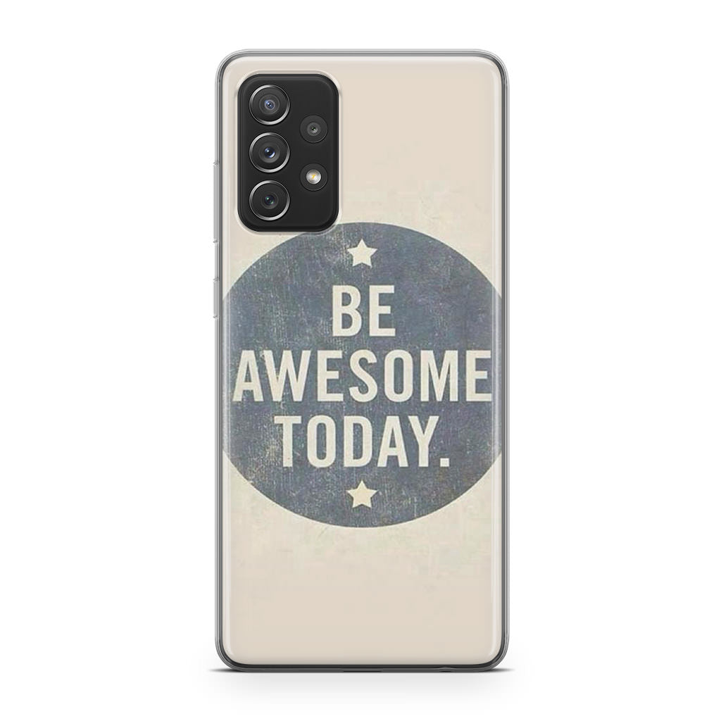 Be Awesome Today Quotes Galaxy A53 5G Case