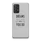 Dreams Don't Work Unless You Do Galaxy A53 5G Case