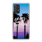 Enjoy Every Moment Galaxy A23 5G Case