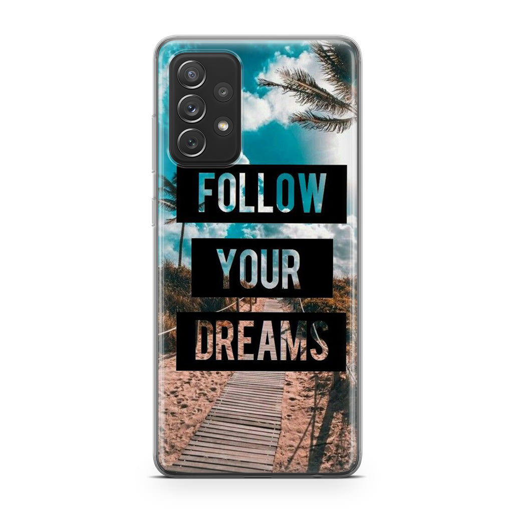 Follow Your Dream Galaxy A53 5G Case