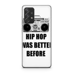 Hip Hop Was Better Before Galaxy A53 5G Case