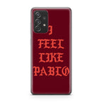 I Feel Like Pablo Galaxy A53 5G Case