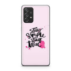 Stay Simple Stay True Galaxy A53 5G Case