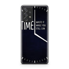 Time Waste It While You Still Can Galaxy A53 5G Case