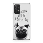 Tomorrow Will Be A Better Day Galaxy A53 5G Case
