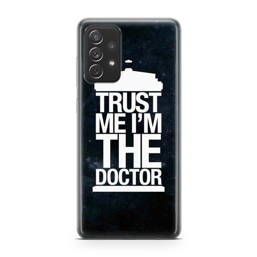 Trust Me I Am Doctor Galaxy A53 5G Case