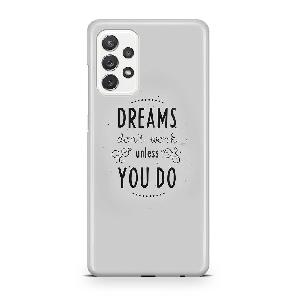 Dreams Don't Work Unless You Do Galaxy A23 5G Case
