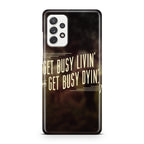 Get Living or Get Dying Galaxy A23 5G Case