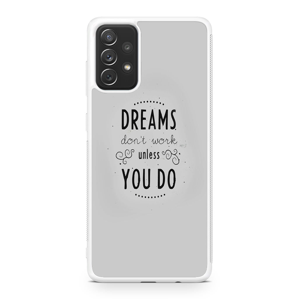 Dreams Don't Work Unless You Do Galaxy A23 5G Case
