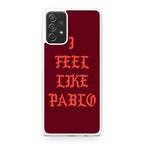 I Feel Like Pablo Galaxy A23 5G Case