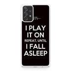 I Play It On Repeat Galaxy A23 5G Case