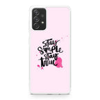 Stay Simple Stay True Galaxy A23 5G Case