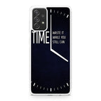 Time Waste It While You Still Can Galaxy A23 5G Case