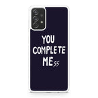 You Complete Me Galaxy A23 5G Case