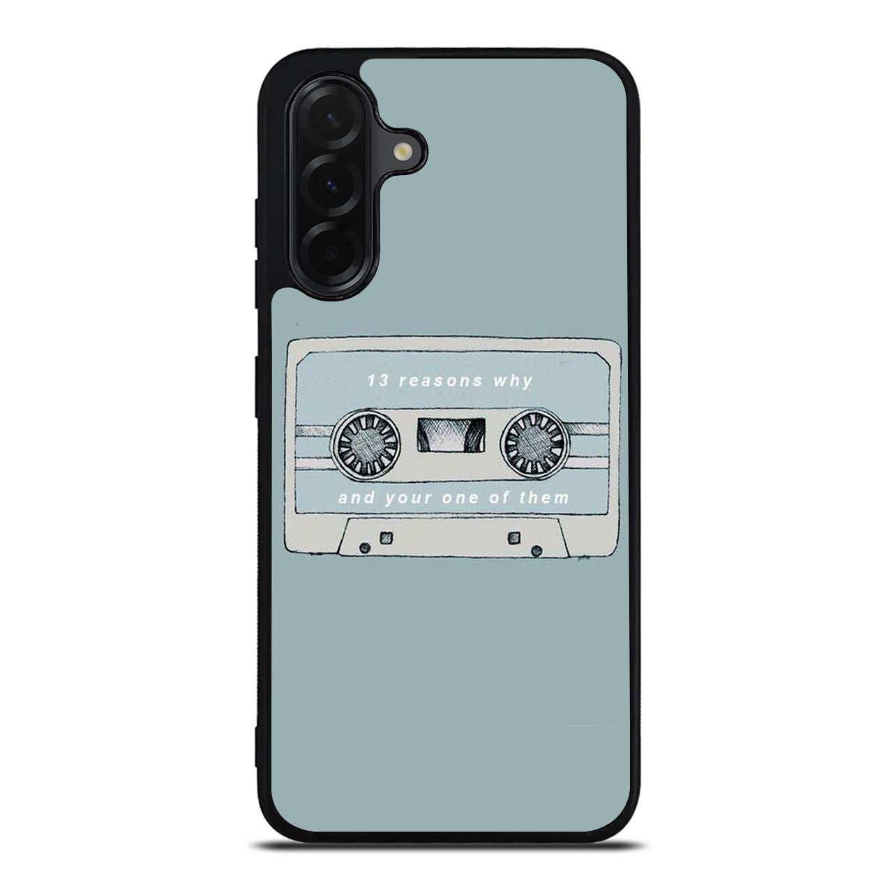 13 Reasons Why And Your One Of Them Samsung Galaxy A26 5G / A36 5G / A56 5G Case