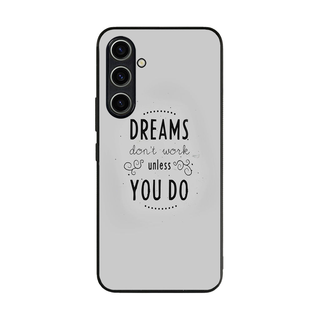 Dreams Don't Work Unless You Do Samsung Galaxy S23 FE Case