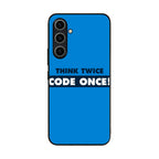 Think Twice Code Once Samsung Galaxy S23 FE Case
