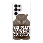 I'm Sorry For What I Said When I Was Hungry Galaxy S22 Ultra 5G Case
