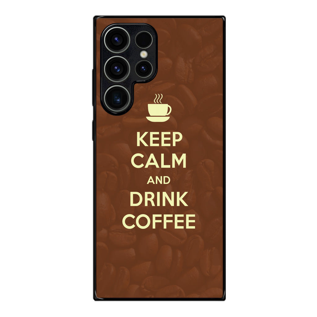 Keep Calm and Drink Coffee Samsung Galaxy S23 Ultra Case