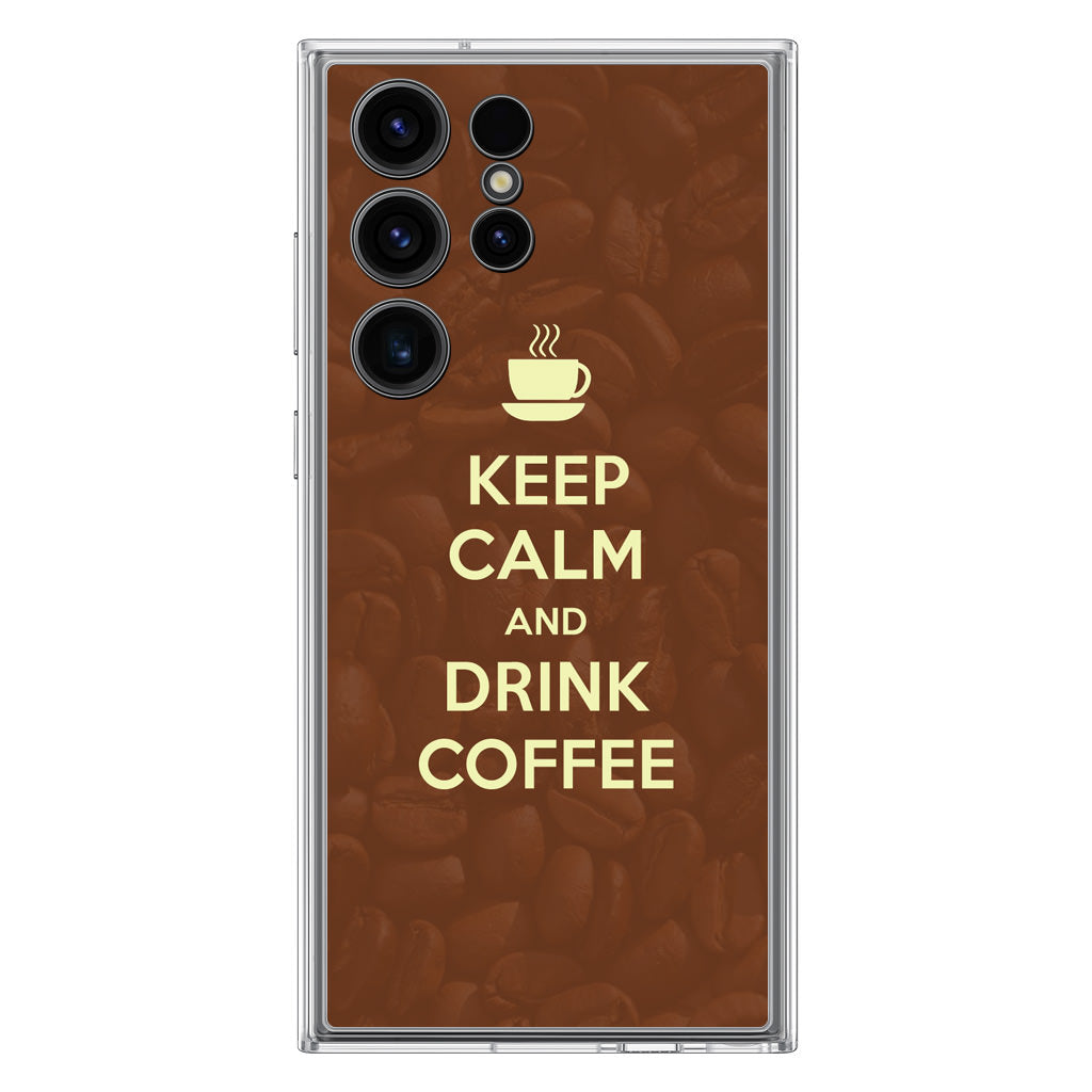 Keep Calm and Drink Coffee Samsung Galaxy S23 Ultra Case