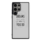 Dreams Don't Work Unless You Do Samsung Galaxy S24 Ultra Case