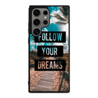 Follow Your Dream Samsung Galaxy S24 Ultra Case