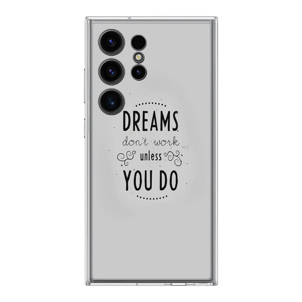 Dreams Don't Work Unless You Do Samsung Galaxy S24 Ultra Case