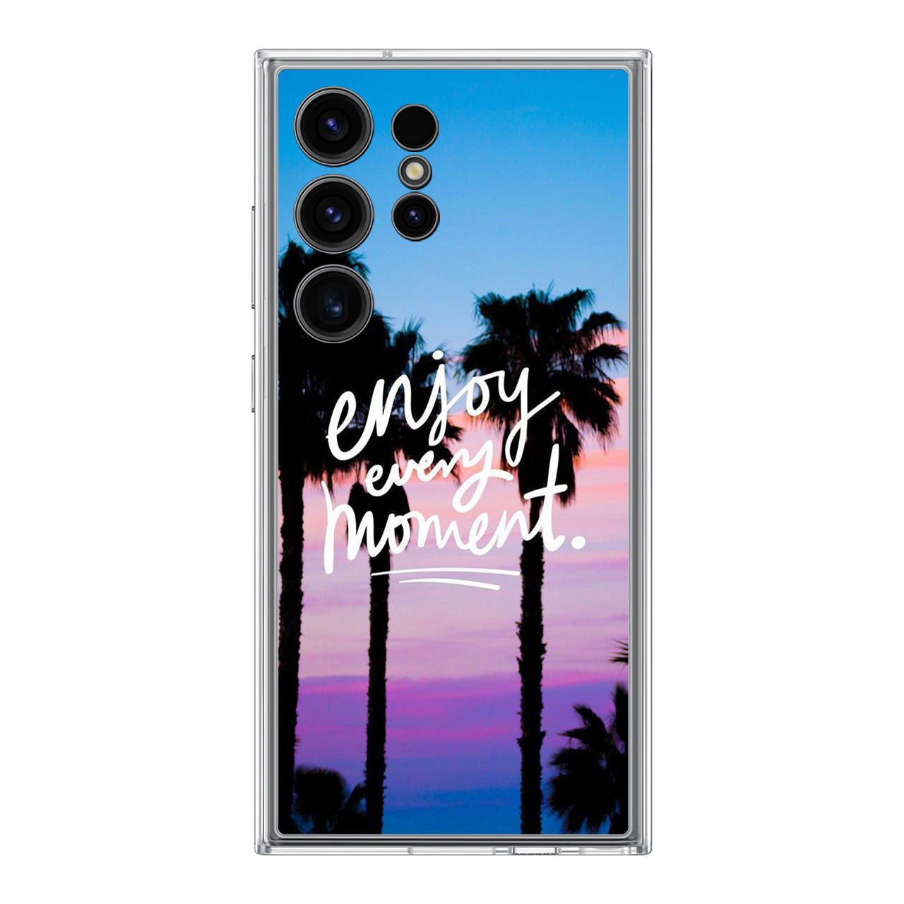 Enjoy Every Moment Samsung Galaxy S24 Ultra Case