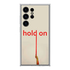 Hold On Samsung Galaxy S24 Ultra Case