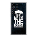 Trust Me I Am Doctor Samsung Galaxy S24 Ultra Case