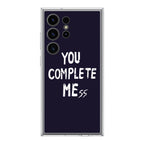 You Complete Me Samsung Galaxy S24 Ultra Case