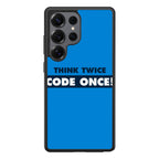 Think Twice Code Once Samsung Galaxy S25 Ultra Case