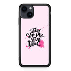 Stay Simple Stay True iPhone 15 / 15 Plus Case