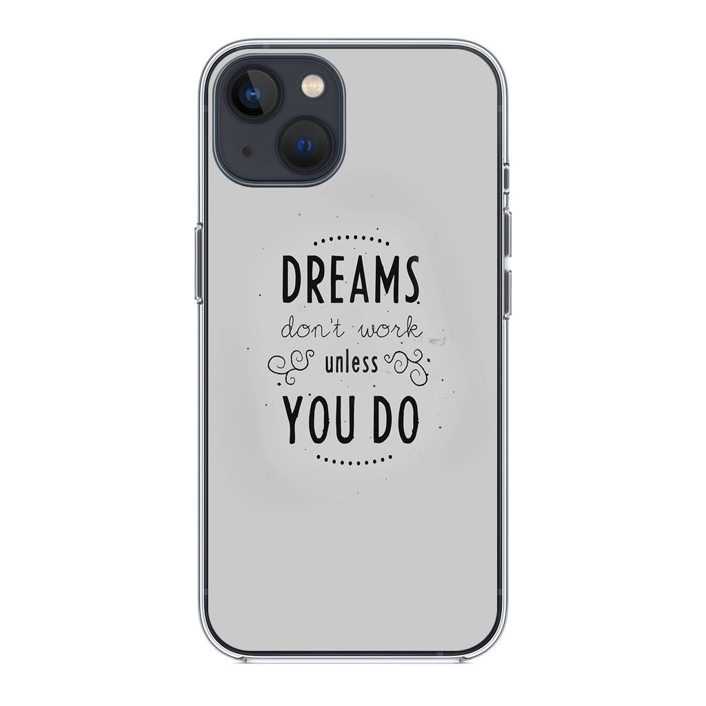 Dreams Don't Work Unless You Do iPhone 15 / 15 Plus Case