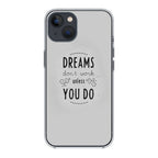 Dreams Don't Work Unless You Do iPhone 15 / 15 Plus Case