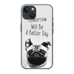 Tomorrow Will Be A Better Day iPhone 15 / 15 Plus Case