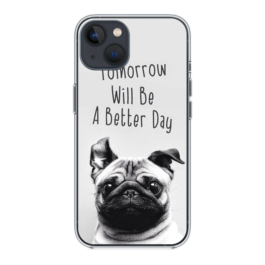 Tomorrow Will Be A Better Day iPhone 15 / 15 Plus Case