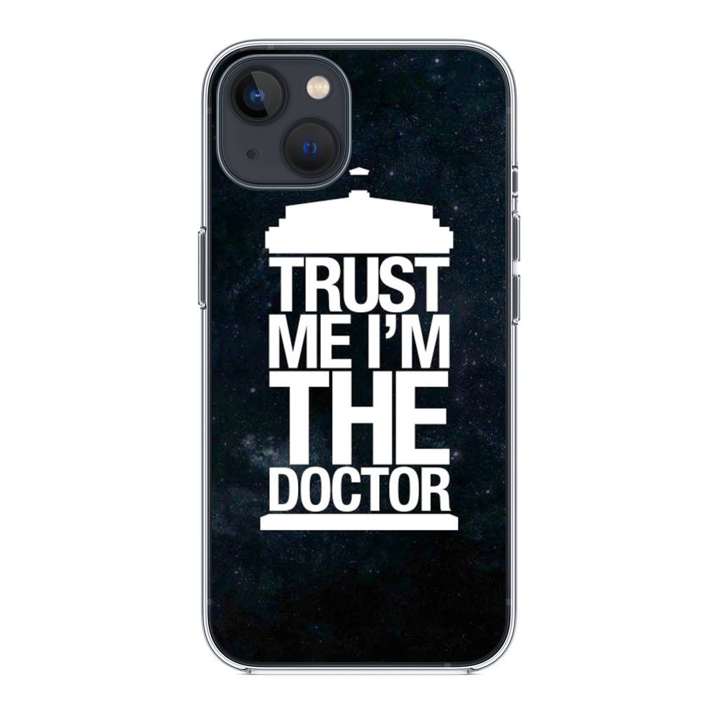 Trust Me I Am Doctor iPhone 15 / 15 Plus Case